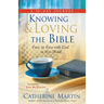 Knowing And Loving The Bible: Face To Face With God In His Word