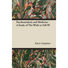 Psychoanalysis and Medicine - A Study of The Wish to Fall Ill