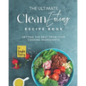 Clean Eating Recipe Book: Getting The Best from Your Cooking Ingredients