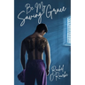 Be My Saving Grace