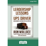 Leadership Lessons from a UPS Driver: Delivering a Culture of We, Not Me (16pt Large Print Edition)