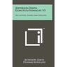Jefferson Davis, Constitutionalist V5: His Letters, Papers and Speeches