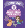 Activity Book Ages 4-6 Years Color-Draw Dot To Dot: Large Kids Coloring, Drawing and Dot to Dot Fun with Positive Sayings