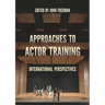 Approaches to Actor Training: International Perspectives