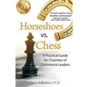 Horseshoes vs. Chess: A Practical Guide for Chamber of Commerce Leaders