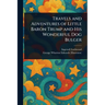 Travels and Adventures of Little Baron Trump and His Wonderful Dog Bulger