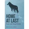 Home at last: True Lost Dog Stories