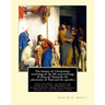 The history of Christianity: consisting of the life and teachings of Jesus of Nazareth; the adventures of Paul and the apostles; and the most inter