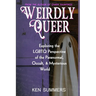 Weirdly Queer: Exploring the LGBTQ Perspective of the Paranormal, Occult, and Mysterious World