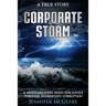 Corporate Storm: A Whistleblower's Fight for Justice through Entrenched Corruption