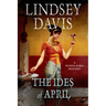 The Ides of April: A Flavia Albia Mystery