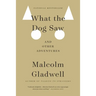 What the Dog Saw: And Other Adventures