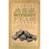 Ask Without Fear!: A simple guide to connecting donors with what matters to them most
