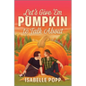 Let's Give 'em Pumpkin to Talk about: A Quirky Pumpkin Spicy Small Town Rivals to Lovers Fall Romance