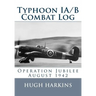 Typhoon IA/B Combat Log: Operation Jubilee August 1942