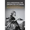 Julia Wedgwood, the Unexpected Victorian: The Life and Writing of a Remarkable Female Intellectual