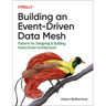 Building an Event-Driven Data Mesh: Patterns for Designing & Building Event-Driven Architectures
