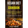 Vegan Diet Cookbook: The Plan to Achieve the Keto-Vegetarian Lifestyle, to Burn Fat and Stimulate Your Energy (Everyday Vegan Recipes and Clean Eating