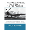 Soviet Mixed Power Experimental Fighter Aircraft: Piston-Liquid Propellant Rocket Engine/Piston-Ramjet/Piston-Pulsejet & Piston-Compressor Jet Engine