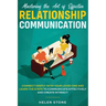 Mastering the Art of Effective Relationship Communication: Connect Deeply with Your Loved One and Learn the Steps to Communicate Effectively and Creat