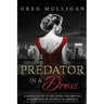 Predator in a Dress: A Man's Guide to Escaping the Brutal Unfairness of Divorce in America