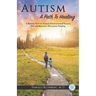 Autism: A Path To Healing: A Holistic View on Autism, Environmental Factors, Diet and Rhythmic Movement Training.