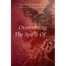 Overcoming The Spirit Of...