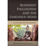 Buddhist Philosophy and the Embodied Mind: A Constructive Engagement