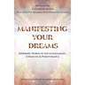 Manifesting Your Dreams: Inspiring Words of Encouragement, Strength, and Perseverance