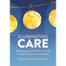 Illuminating Care: The Pedagogy and Practice of Care in Early Childhood Communities