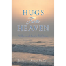 Hugs from Heaven: Walks on the Beach With Brian
