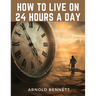 How to Live on 24 Hours a Day