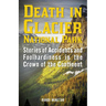 Death in Glacier National Park: Stories of Accidents and Foolhardiness in the Crown of the Continent