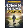 Deen Dunya Dilemma