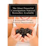 The Most Powerful Constipation Natural Remedies Available: Discover a Constipation Cure Using Herbs, Juices, Fruits, Vegetables, and Food.