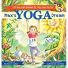 Max's Yoga Dream: If You Can Dream It, You Can Do It!