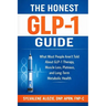 The Honest Glp-1 Guide: What Most People Aren't Told About GLP-1 Therapy, Muscle Loss, Plateaus, and Long-Term Metabolic Health