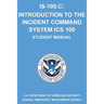 Is-100.C: Introduction to the Incident Command System, ICS 100: (Student Manual)