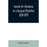 Journal of a Residence on a Georgian Plantation: 1838-1839