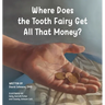 Where Does the Tooth Fairy Get All That Money?