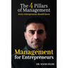 Management For Entrepreneurs: The Four Pillars of Management Every Entrepreneur Should Know