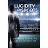 Lucidity In Sports: Get Clarity of Mind When Under Pressure