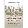 Defend This Old Town: Williamsburg During the Civil War