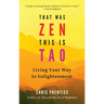 That Was Zen, This Is Tao: Living Your Way to Enlightenment
