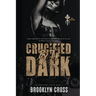 Crucified by the Dark