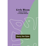 Little Rivers: A Book of Essays in Profitable Idleness