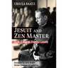 Jesuit and Zen Master: A Life of Hugo M.Enomiya-Lassalle