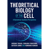 Theoretical Biology of the Cell