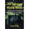 The Ingenious Mind of Nature: Deciphering the Patterns of Man, Society, and the Universe