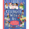 This Is Our World: Celebrate with Us!: Enjoy 20 Celebrations All Around the World